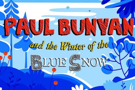 Winter Panto 2019:  Paul Bunyan and the Winter of the Blue Snow