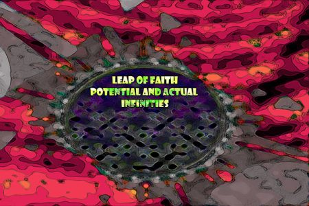 Leap of Faith - Potential & Actual Infinities