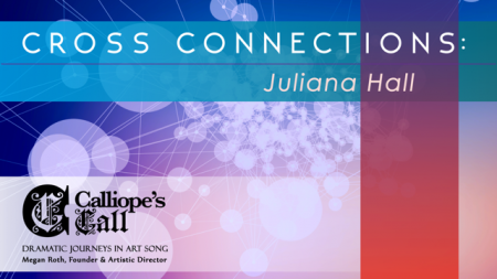 Calliope's Call presents "Cross Connections: Juliana Hall"