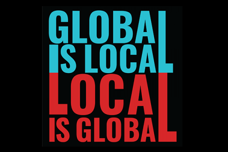 GLOBAL IS LOCAL/LOCAL IS GLOBAL