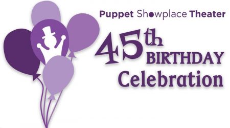Puppet Showplace Theater’s 45th Birthday Celebration