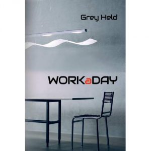 Not Your Ordinary Book Launch: WORKaDAY by Grey Held