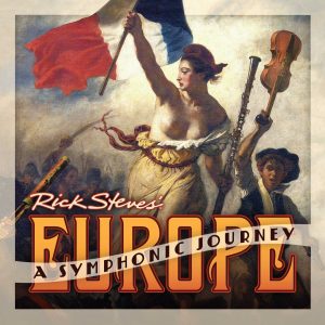 Rick Steves' Europe: A Symphonic Journey