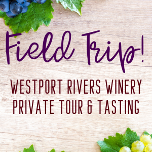 OCHM Field Trip: Westport Rivers Winery