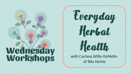 Wednesday Workshop: Everyday Herbal Health