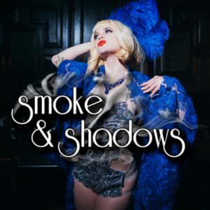 Smoke & Shadows: Monthly Burlesque Revue