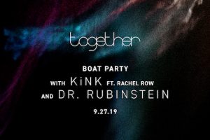 Together Boat Party with KiNK & Dr. Rubinstein