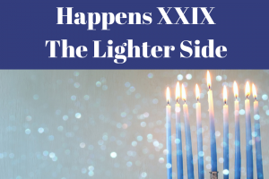 Hannukah Happens XXIX: The Lighter Side