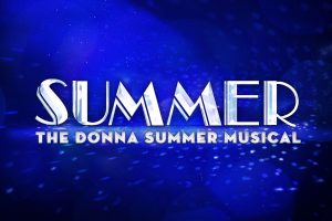 Summer: The Donna Summer Musical (POSTPONED)