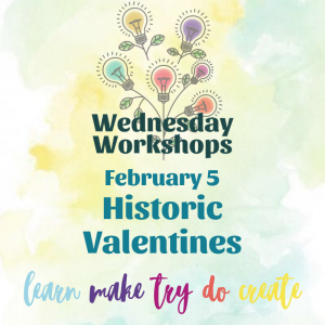 Wednesday Workshop: Historic Valentines & Modern Love