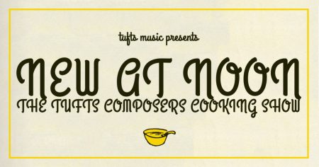 New At Noon: The Tufts Composers Cooking Show