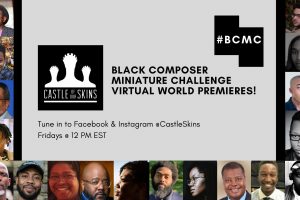 Black Composer Miniature Challenge Virtual World Premieres