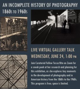 Live Virtual Gallery Talk: An Incomplete History of Photography: 1860s to 1960s