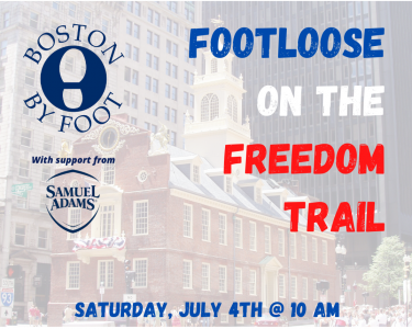 Footloose on the Freedom Trail - Virtual July 4th Tour