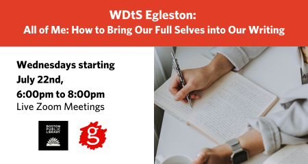 WDtS Egleston: All of Me: How to Bring Our Full Selves into Our Writing - Remote!