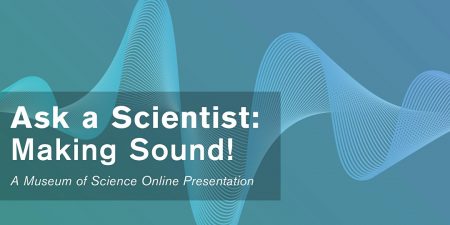 Ask a Scientist: Making Sound