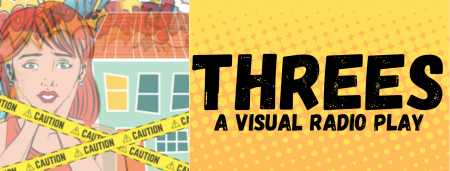 Threes: A Visual Radio Play