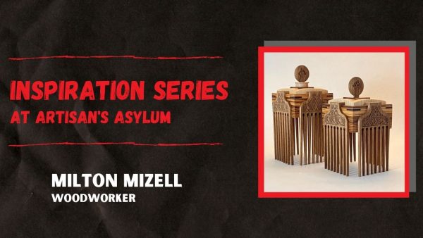 Inspiration Series – Woodworking with Milton Mizell
