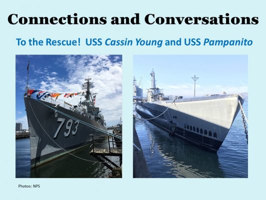 Connections and Conversations: To the Rescue! USS Cassin Young and USS Pampanito