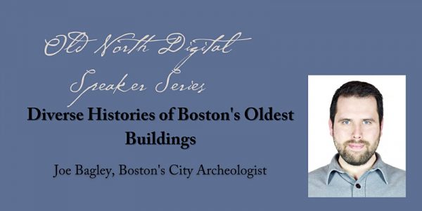 Old North Digital Speaker Series: Diverse Histories of the North End's Oldest Buildings