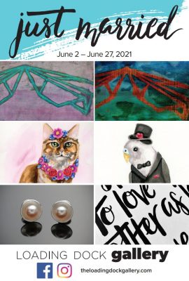 Just Married, June 2-27 at Loading Dock Gallery