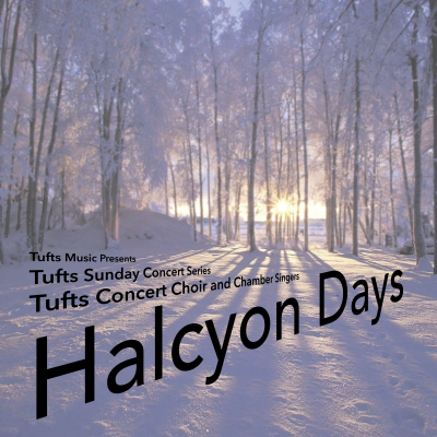 Sunday Concert Series: Tufts Choruses – Halcyon Days