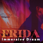 FRIDA: IMMERSIVE DREAM