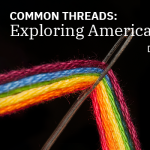 Common Threads: Exploring American Ideals