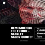 Remembering the Future – Stanley Sagov Quintet