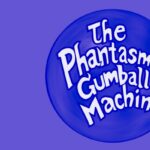 The Phantasmic Gumball Machine: Interactive Author Event