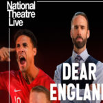 National Theatre in HD: Dear England