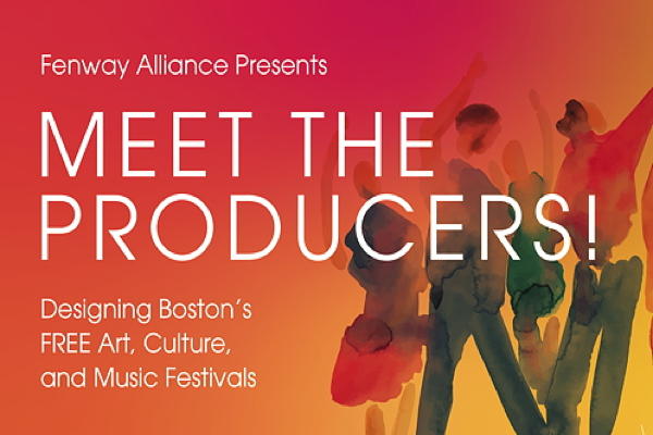 Meet the Producers: Designing Boston's Free Art & Culture Festivals